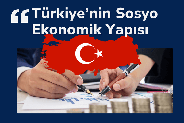 Türkiye’nin Sosyo Ekonomik Yapısı – Kaymakamlık Sınavı Çalışma Rehberi